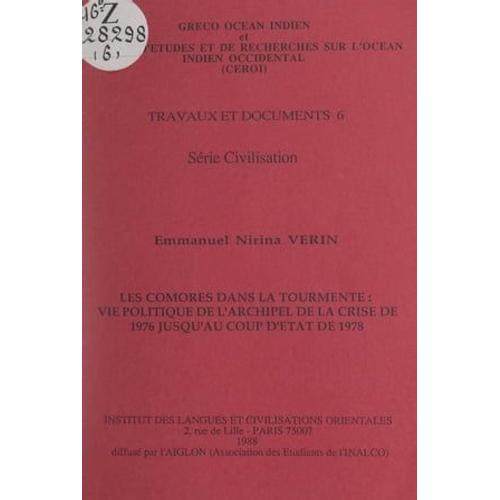 Les Comores Dans La Tourmente : Vie Politique De L'archipel, De La Crise De 1976 Jusqu'au Coup D'état De 1978