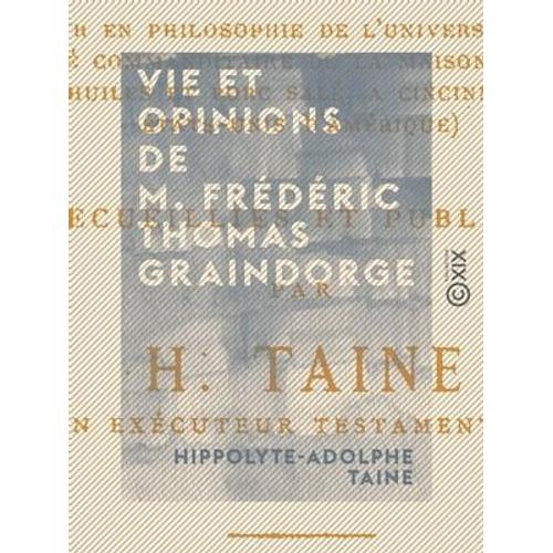 Vie Et Opinions De M. Frédéric Thomas Graindorge