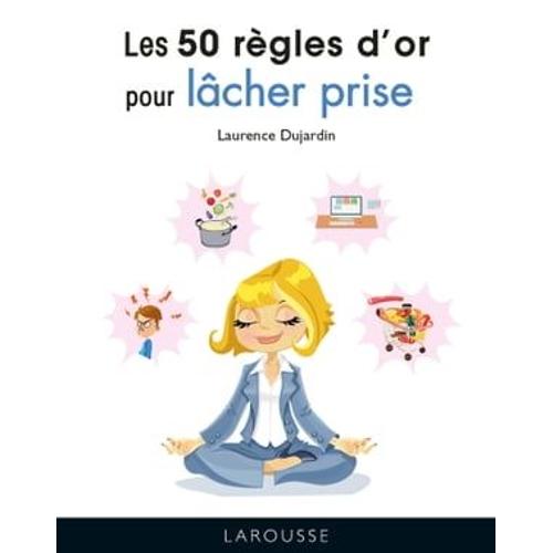 Les 50 Règles D'or Pour Lâcher Prise