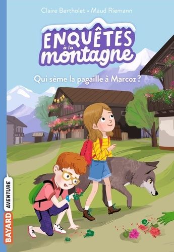 Enquêtes À La Montagne Tome 1 - Qui Sème La Pagaille À Marcoz ?