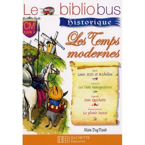Les Temps Modernes Cm Cycle 3 - Louis Xiii Et Richelieu - Les Trois Mousquetaires - Don Quichotte - La Plante Tueuse