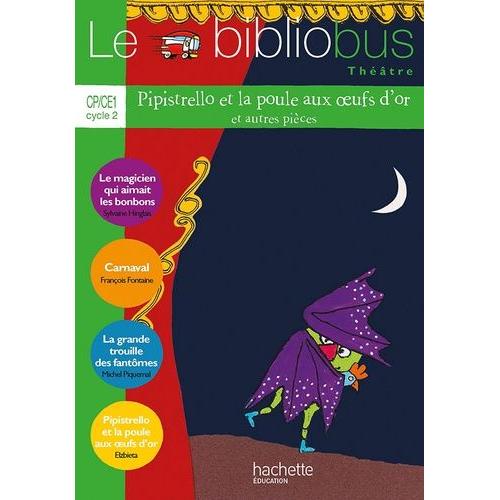 Le Bibliobus N° 38 Cp/Ce1 : Pipistrello Et La Poule Aux Oeufs D'or Et Autres Pièces