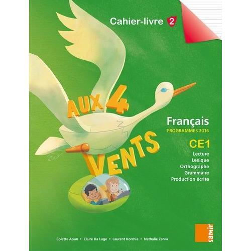 Français Ce1 Aux 4 Vents - Cahier-Livre 2. Programme 2016