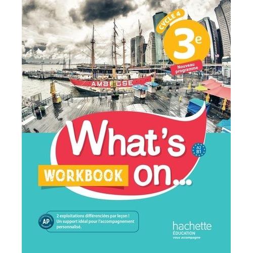 Anglais 3e Cycle 4 What's On - Workbook