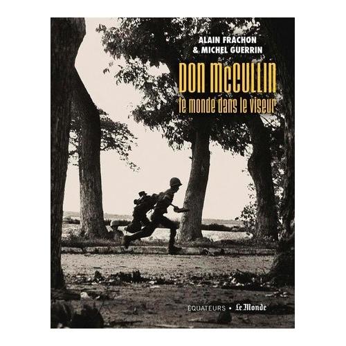 Don Mccullin, Le Monde Dans Le Viseur