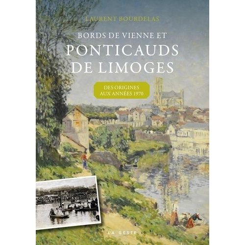 Ponticauds De Limoges (Geste) - Des Origines Aux Annees 1970 (Coll - Beau Petit P