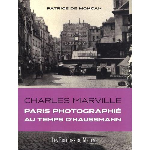 Charles Marville - Paris Photographié Au Temps D'haussmann