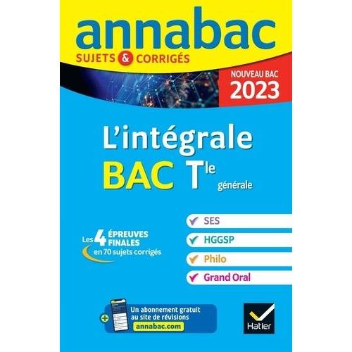 L'intégrale Bac Ses - Hggsp - Philo - Grand Oral Tle Générale - Sujets & Corrigés