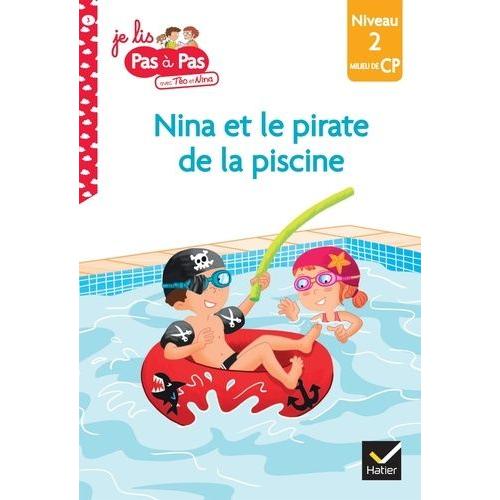 Je Lis Pas À Pas Avec Téo Et Nina Tome 3 - Nina Et Le Pirate De La Piscine - Niveau 2 Milieu De Cp