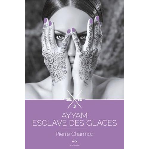 Ayyam - Tome 3, Ayyam Esclave Des Glaces