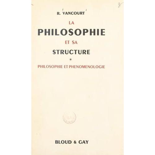 La Philosophie Et Sa Structure (1). Philosophie Et Phénoménologie