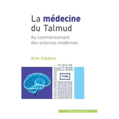 La Médecine Du Talmud - Au Commencement Des Sciences Modernes