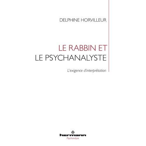 Le Rabbin Et Le Psychanalyste - L'exigence D'interprétation