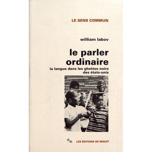 Le Parler Ordinaire - La Langue Dans Les Ghettos Noirs Des Etats-Unis