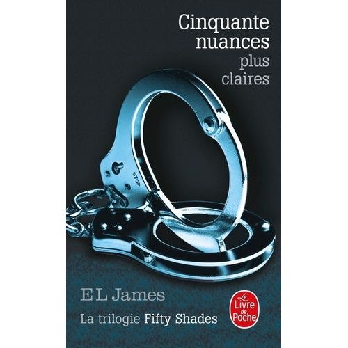 Fifty Shades Tome 3 - Cinquante Nuances Plus Claires