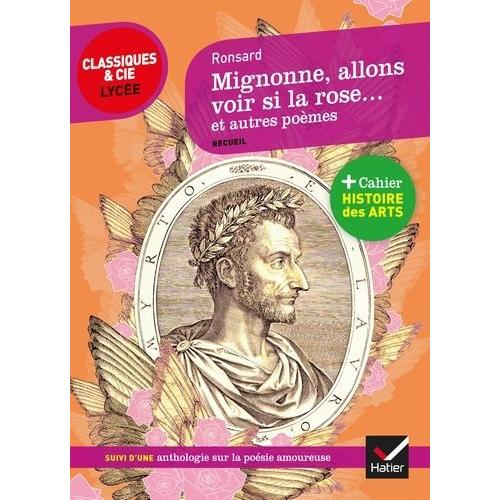 Mignonne, Allons Voir Si La Rose - Et Autres Poèmes (1552-1578) - Suivi D'une Anthologie Sur La Poésie Amoureuse