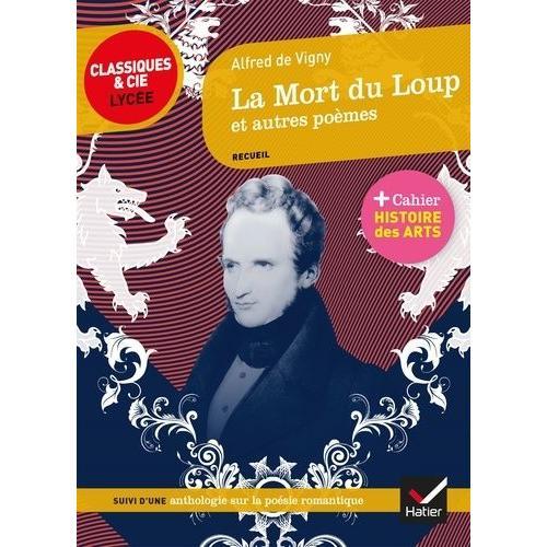 La Mort Du Loup Et Autres Poèmes (1826-1864) - Suivi D'une Anthologie Sur La Poésie Romantique