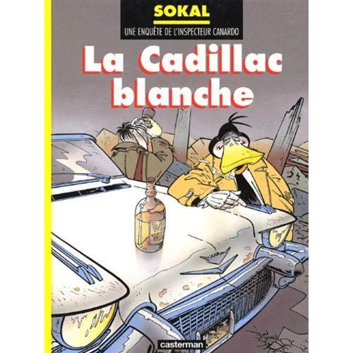 Une Enquête De L'inspecteur Canardo Tome 6 - La Cadillac Blanche