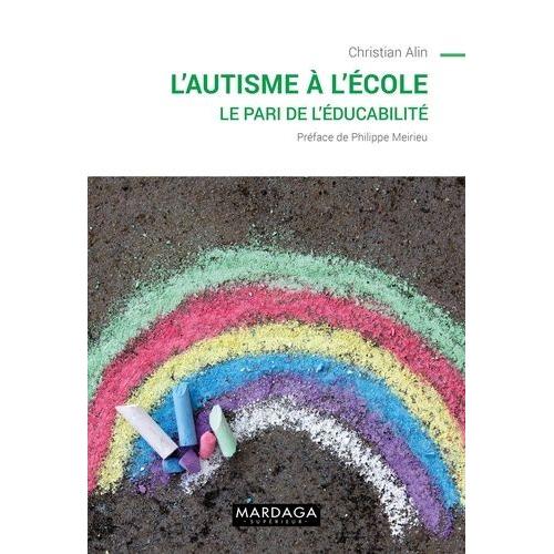 L'autisme À L'école - Le Pari De L'éducabilité