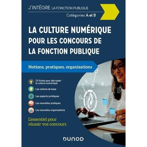 La Culture Numérique Pour Les Concours De La Fonction Publique - Catégories A Et B. Notions, Pratiques, Organisations