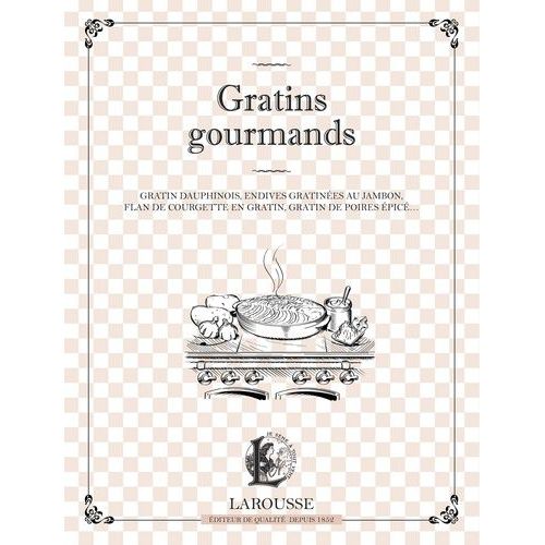 Gratins Gourmands - Gratin Dauphinois, Endives Gratinées Au Jambon, Flan De Courgettes En Gratin, Gratin De Poires Épicé