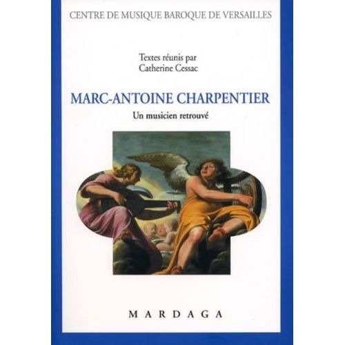 Marc-Antoine Charpentier - Un Musicien Retrouvé
