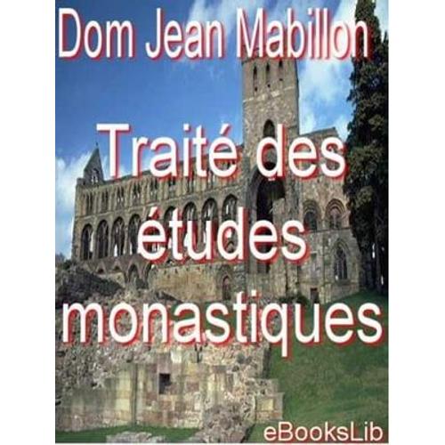Traité Des Études Monastiques.