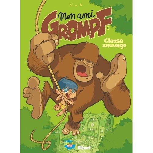 Mon Ami Grompf Tome 8 - Classe Sauvage