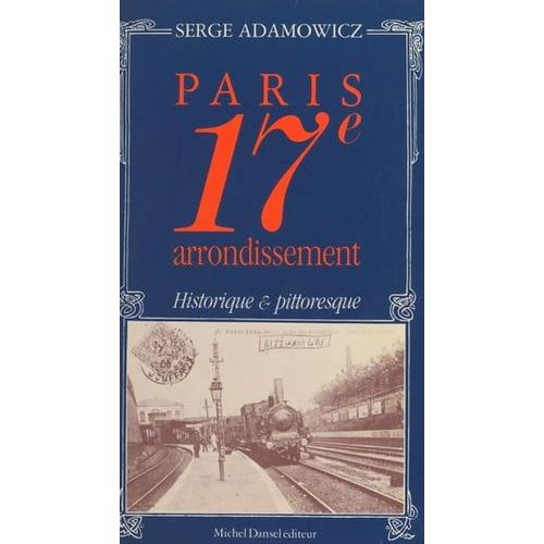 Paris, 17e Arrondissement : Historique Et Pittoresque