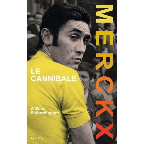 Eddy Merckx - Le Cannibale
