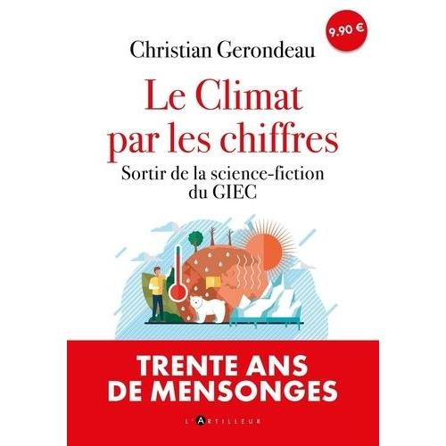 Le Climat Par Les Chiffres Et Pour Tout Le Monde - Sortir De La Science-Fiction Du Giec