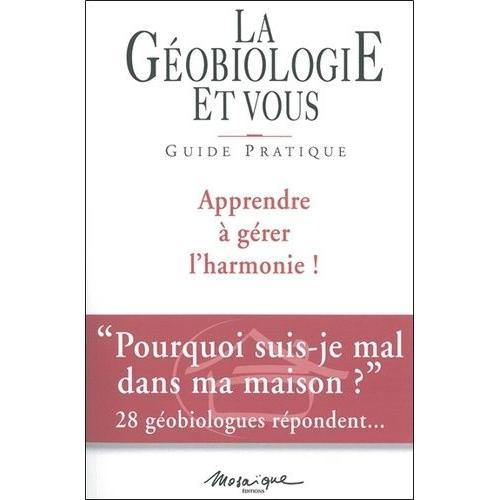 La Géobiologie Et Vous - Guide Pratique