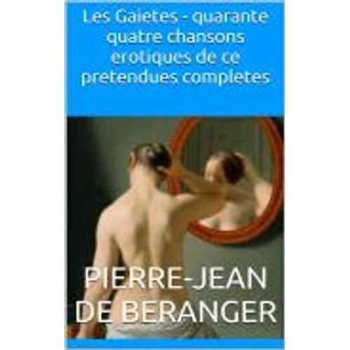 Les Gaietes - Quarante Quatre Chansons Erotiques De Ce Pretendues Completes