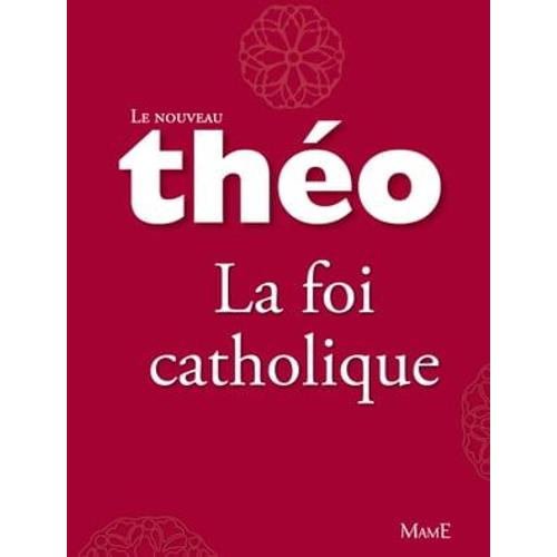 Le Nouveau Théo - Livre 4 - La Foi Catholique