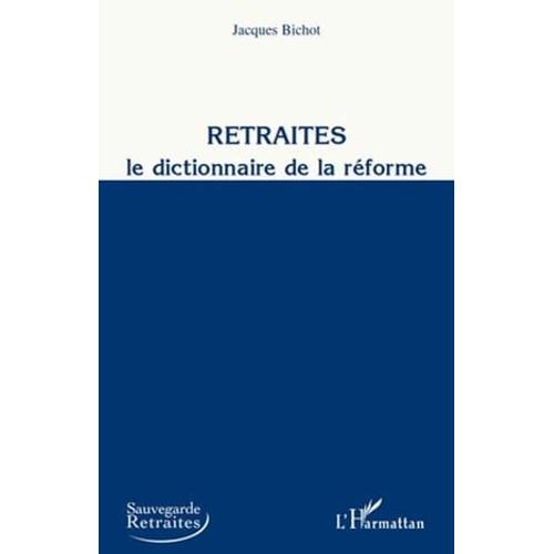 Retraites, Le Dictionnaire De La Réforme