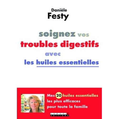 Soignez Vos Troubles Digestifs Avec Les Huiles Essentielles