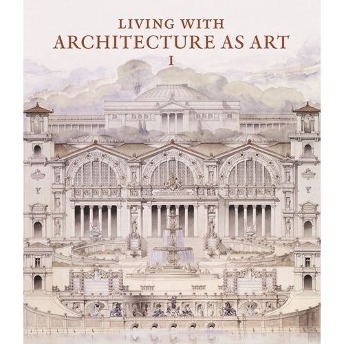 Living With Architecture As Art - The Peter W. May Collection Of Architectural Drawings, Models And Artefacts, 2 Volumes