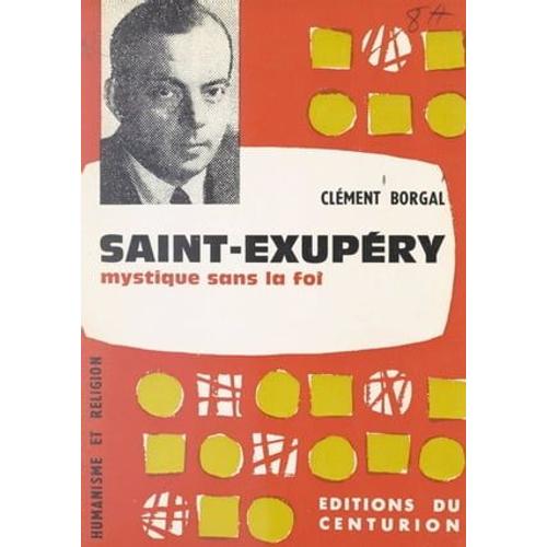 Saint-Exupéry, Mystique Sans La Foi