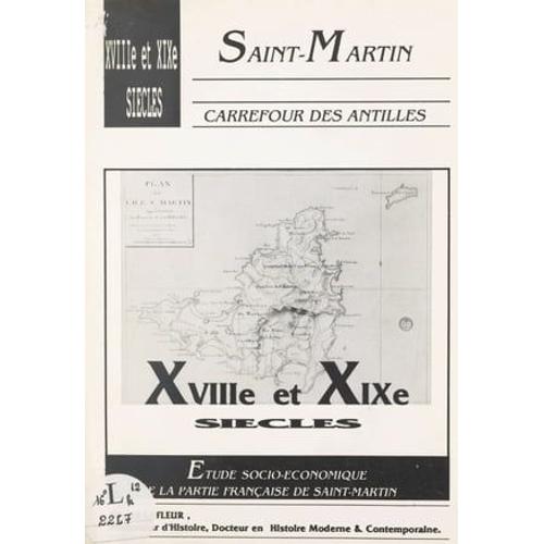 Saint-Martin, Carrefour Des Antilles : Xviiie-Xixe Siècles