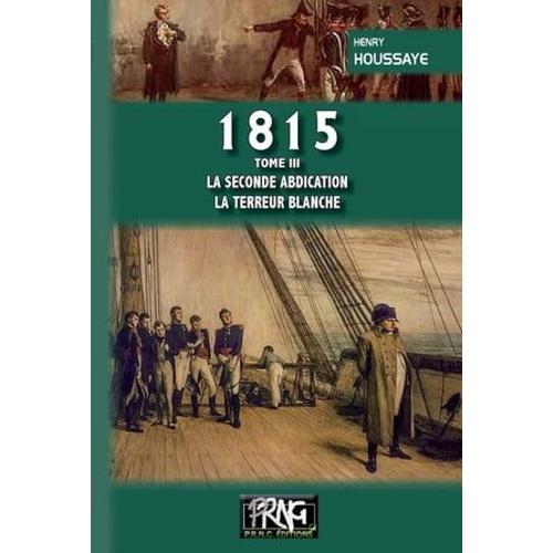 1815 (Tome 3 : La Seconde Abdication ? La Terreur Blanche)