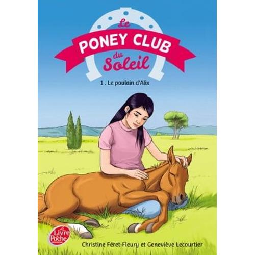 Le Poney Club Du Soleil - Tome 1 - Le Poulain D'alix