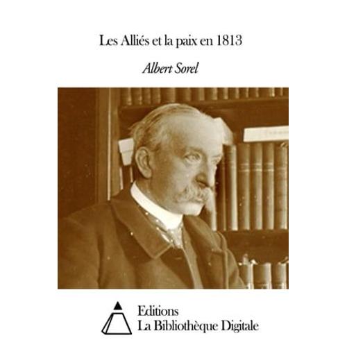 Les Alliés Et La Paix En 1813