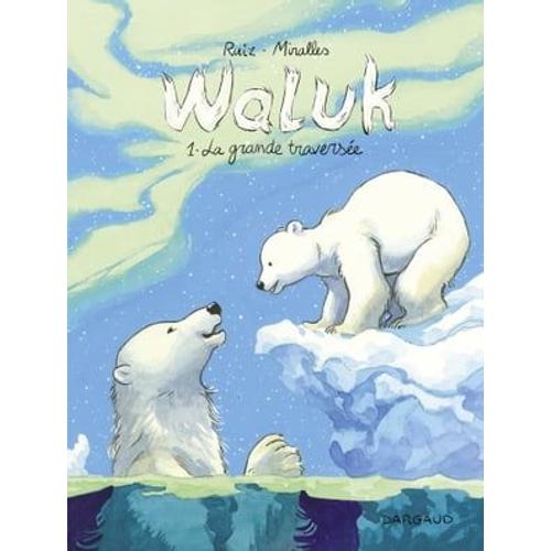 Waluk - Tome 1 - La Grande Traversée