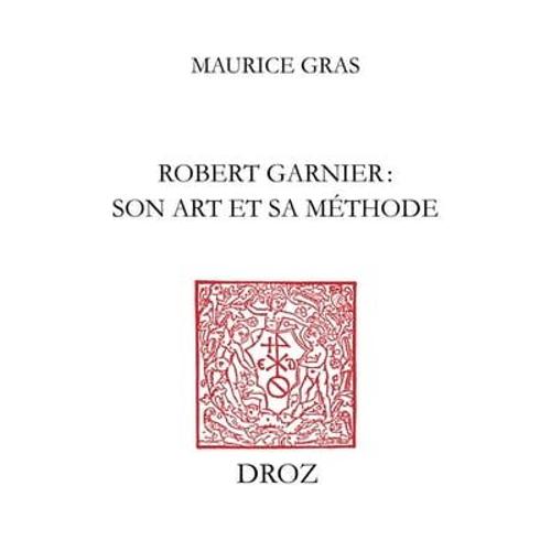 Robert Garnier : Son Art Et Sa Méthode