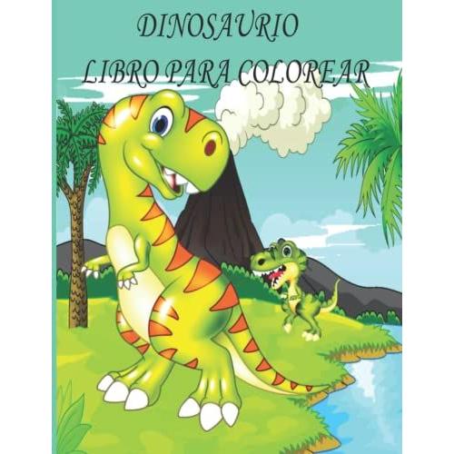 Dinosaurio Libro Para Colorear: Libro De Colorear Para Niños, Niños Y Niñas, Niños Pequeños, Con Hermosas Ilustraciones Para Todas Las Edades.