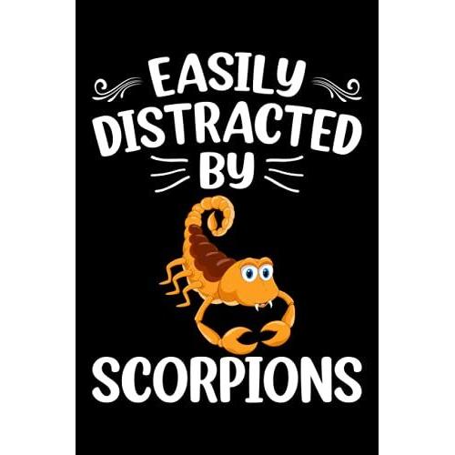 Easily Distracted By Scorpions Notebook: Animal Lover Scorpion Journal For Men, Women, Girls, Kids - 6 X 9" 100 Pages