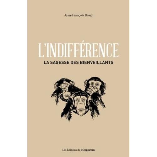 L'indifférence - La Sagesse Des Bienveillants