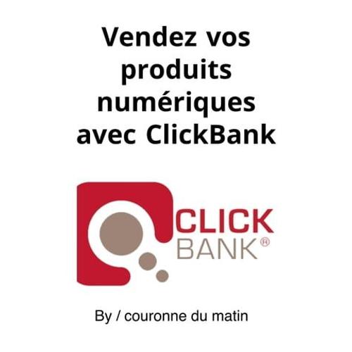 Vendez Vos Produits Numériques Avec Clickbank