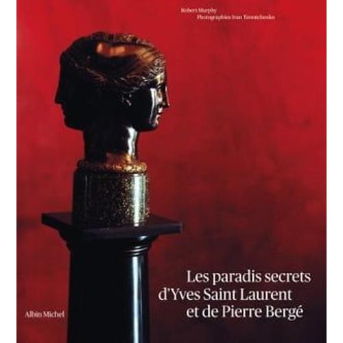 Les Paradis Secrets D'yves Saint Laurent Et De Pierre Bergé