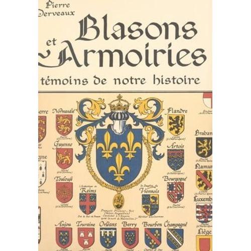 Blasons Et Armoiries, Témoins De Notre Histoire